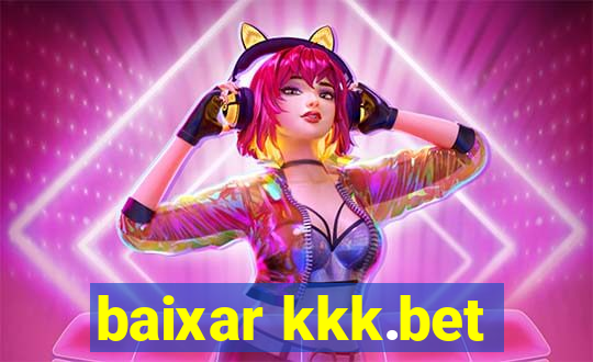 baixar kkk.bet